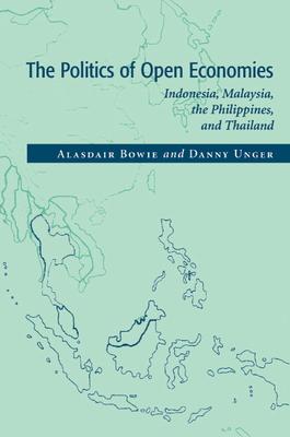 The Politics of Open Economies: Indonesia, Malaysia, the Philippines, and Thailand