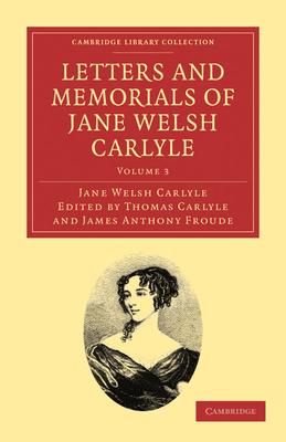 Letters and Memorials of Jane Welsh Carlyle - Volume 3