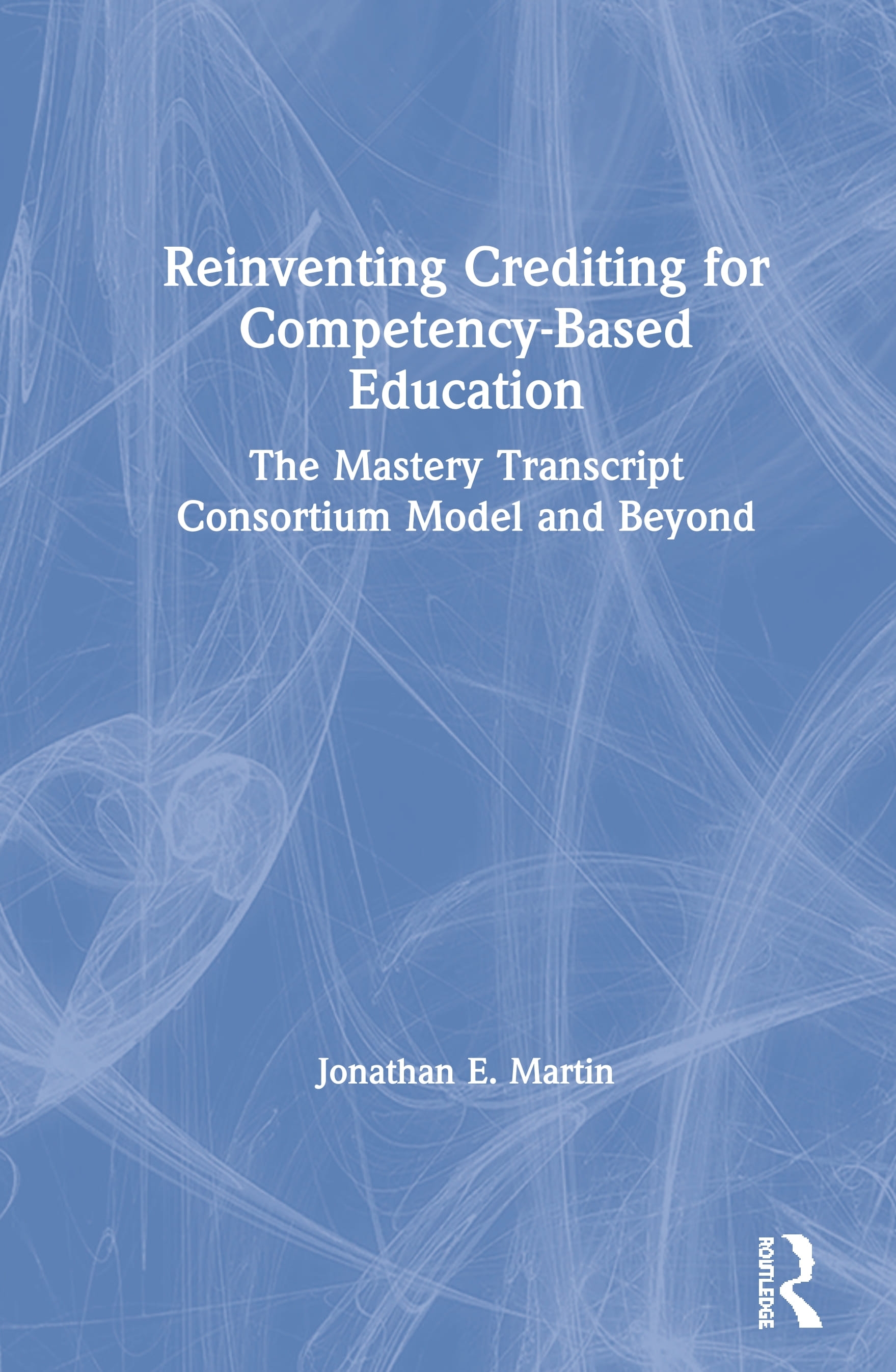 Reinventing Crediting for Competency-Based Education: The Mastery Transcript Consortium Model and Beyond