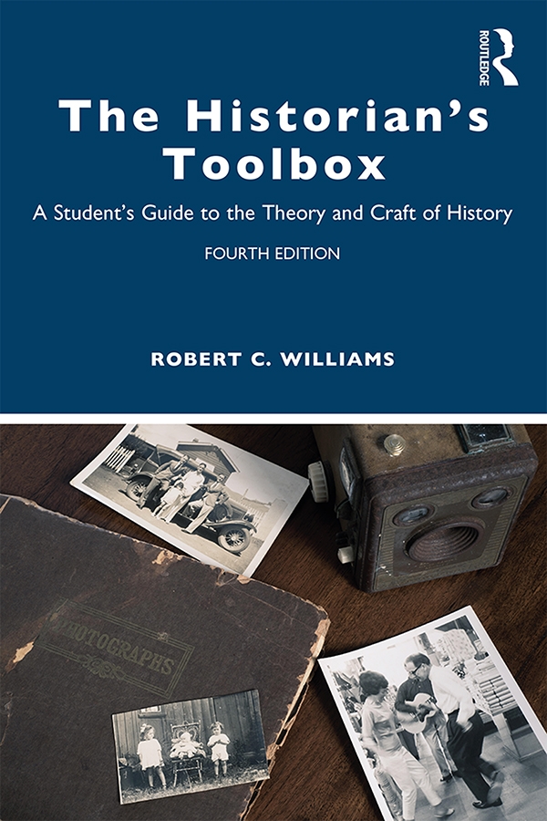 The Historian’’s Toolbox: A Student’’s Guide to the Theory and Craft of History