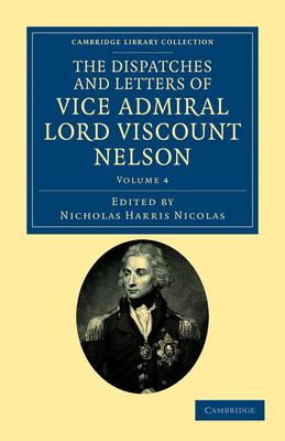 The Dispatches and Letters of Vice Admiral Lord Viscount Nelson - Volume 4