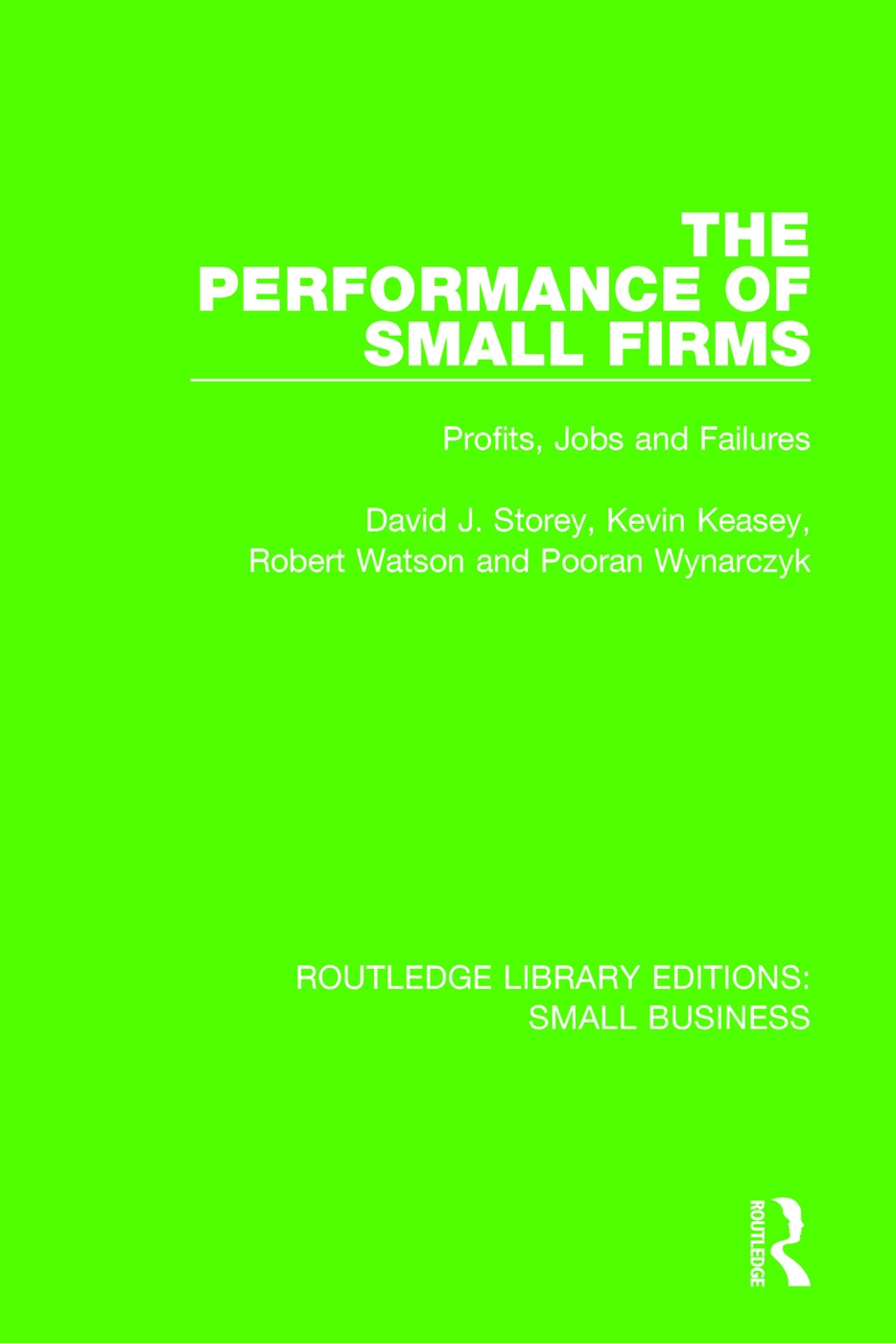 The Performance of Small Firms: Profits, Jobs and Failures