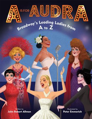 A is for Audra: Broadways Leading Ladies from A to Z