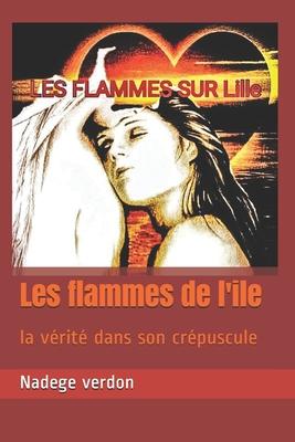 Les flammes de l’’ile: la vérité dans son crépuscule