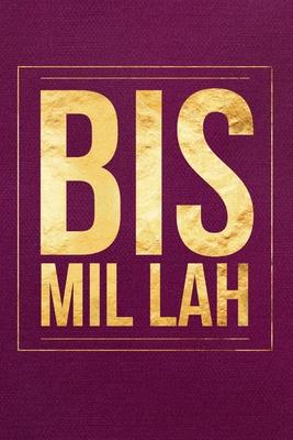 Bismillah: Lined Journal For Muslim Women And Men - Perfect For Eid!