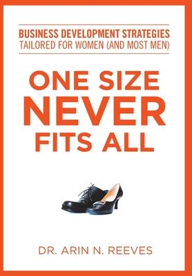 One Size Never Fits All: Business Development Strategies Tailored for Women (And Most Men)