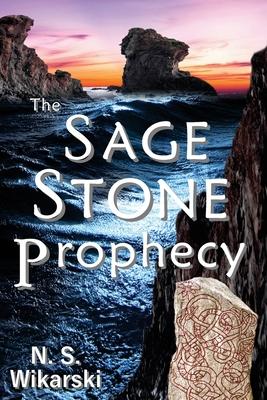 The Sage Stone Prophecy: Arkana Archaeology Mystery Thriller Series #7