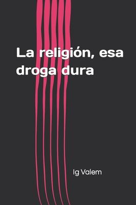 La religión, esa droga dura
