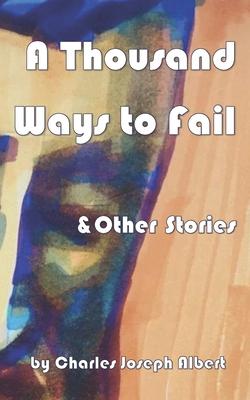 A Thousand Ways to Fail & Other Stories