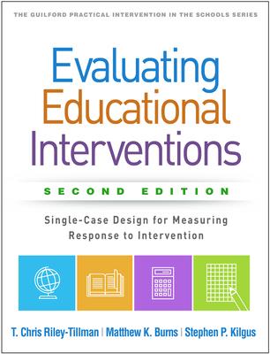 Evaluating Educational Interventions, Second Edition: Single-Case Design for Measuring Response to Intervention