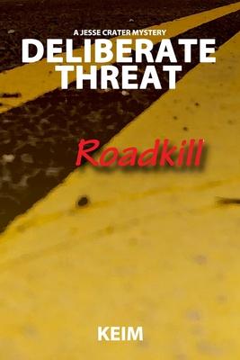 Deliberate Threat: Roadkill