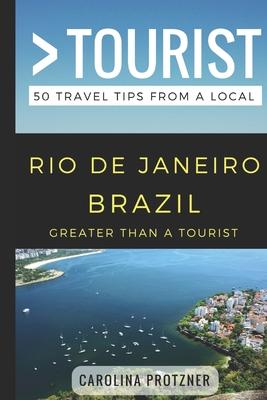 Greater Than a Tourist- Rio De Janeiro Brazil: 50 Travel Tips from a Local