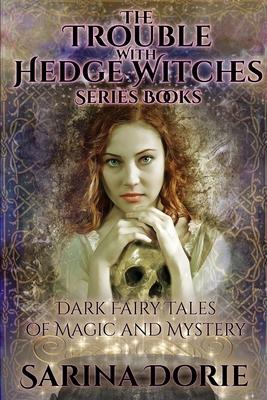 The Trouble With Hedge Witches Series Books: Dark Fairy Tales of Magic and Mystery