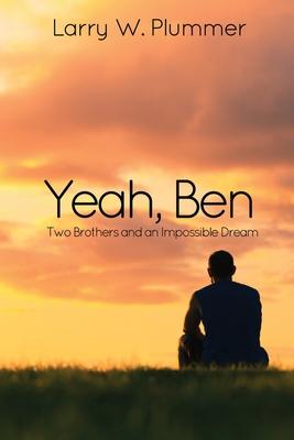 Yeah, Ben: Two Brothers and an Impossible Dream