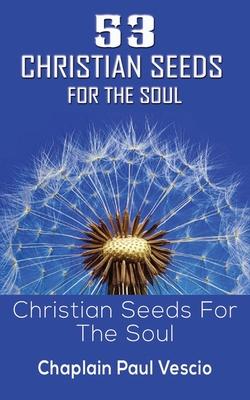 53 Christian Seeds For The Soul: Christian Seeds For The Soul