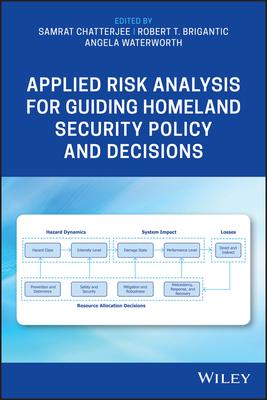 Applied Risk Analysis for Guiding Homeland Security Policy