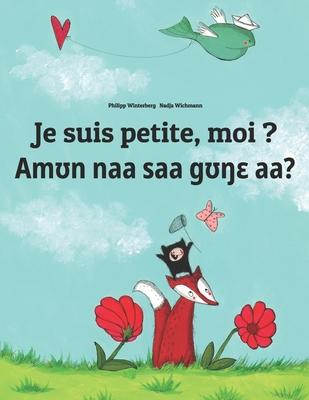 Je suis petite, moi ? Amʊn naa saa gʊŋɛ aà?: Un livre d’’images pour les enfants (Edition bilingue français-anii)