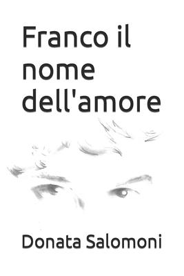 Franco il nome dell’’amore