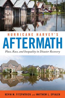 Hurricane Harvey’’s Aftermath: Place, Race, and Inequality in Disaster Recovery