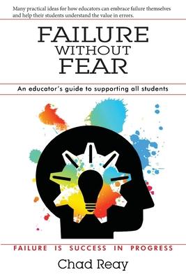 Failure Without Fear: An educator’’s guide to supporting all students