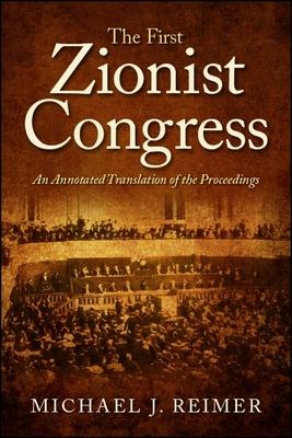 The First Zionist Congress: An Annotated Translation of the Proceedings