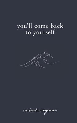 You’’ll Come Back to Yourself