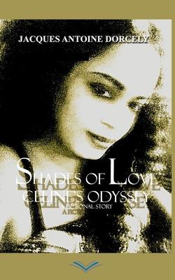 Shades of Love: Celine’’s Odyssey: A novel based on a fictional story