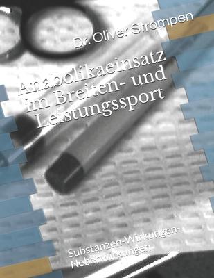 Anabolikaeinsatz im Breiten- und Leistungssport: Substanzen-Wirkungen-Nebenwirkungen