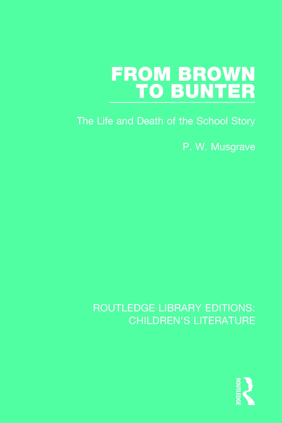 From Brown to Bunter: The Life and Death of the School Story