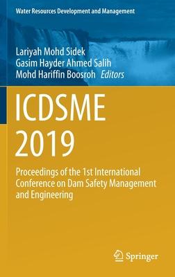 Icdsme 2019: Proceedings of the 1st International Conference on Dam Safety Management and Engineering