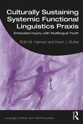 Culturally Sustaining Systemic Functional Linguistics Praxis: Embodied Inquiry with Multilingual Youth