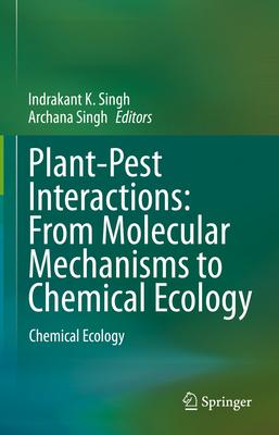 Plant-Pest Interactions:: From Molecular Mechanisms to Chemical Ecology