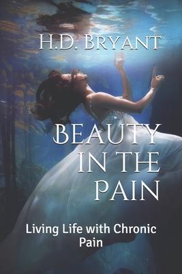 Beauty in the Pain: Living Life with Chronic Pain