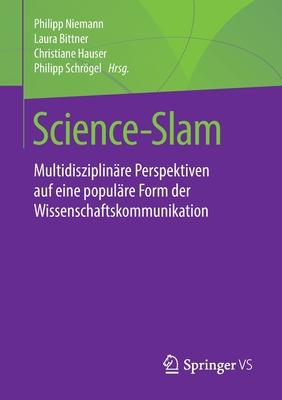 Science-Slam: Multidisziplinäre Perspektiven Auf Eine Populäre Form Der Wissenschaftskommunikation