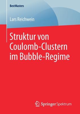 Struktur Von Coulomb-Clustern Im Bubble-Regime