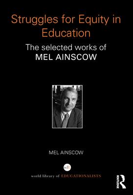 Struggles for Equity in Education: The Selected Works of Mel Ainscow