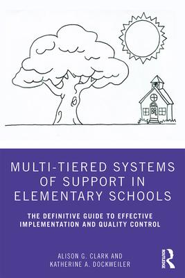 Multi-Tiered Systems of Support in Elementary Schools: The Definitive Guide to Effective Implementation and Quality Control