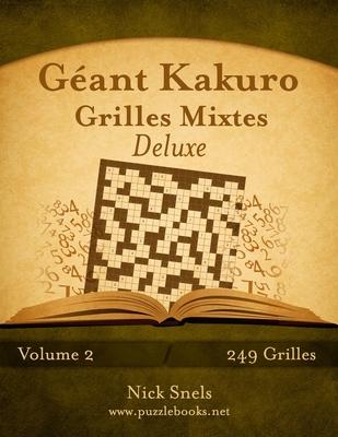 Géant Kakuro Grilles Mixtes Deluxe - Volume 2 - 249 Grilles