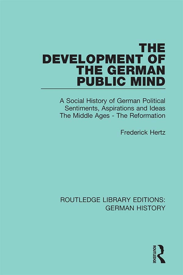 The Development of the German Public Mind: Volume 1 a Social History of German Political Sentiments, Aspirations and Ideas the Middle Ages - The Refor