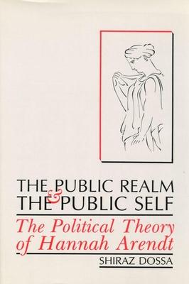 The Public Realm and the Public Self: The Political Theory of Hannah Arendt