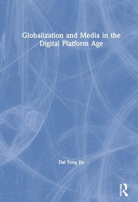 Globalization and Media in the Digital Platform Age