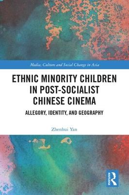 Ethnic Minority Children in Post-Socialist Chinese Cinema: Allegory, Identity and Geography