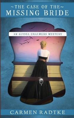 The Case of the Missing Bride: An Alyssa Chalmers mystery