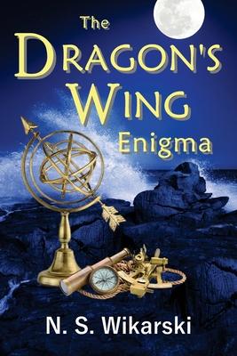 The Dragon’’s Wing Enigma: Arkana Archaeology Mystery Thriller Series #3