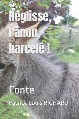 Réglisse, l’’ânon harcelé !: Conte