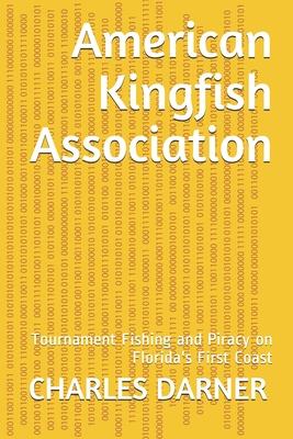 American Kingfish Association: Tournament Fishing and Piracy on Florida’’s First Coast