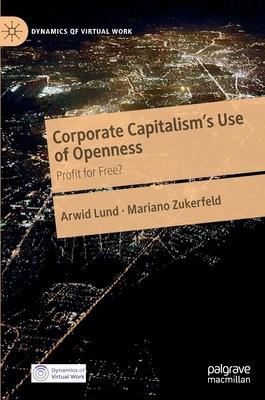 Corporate Capitalism’’s Use of Openness: Profit for Free?