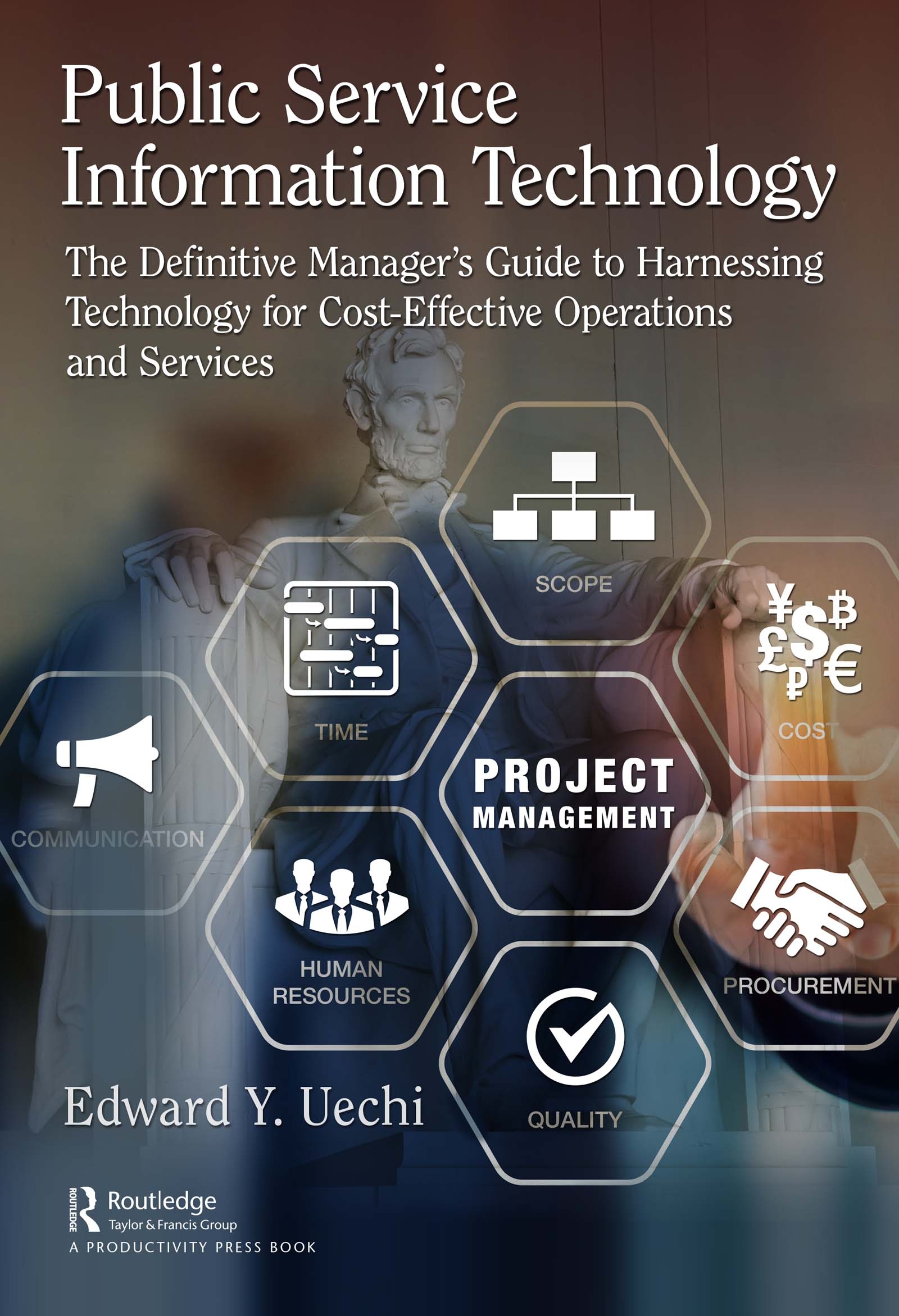 Public Service Information Technology: The Definitive Managers Guide to Harnessing Technology for Cost-Effective Operations and Services