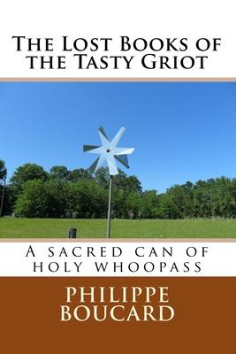 The Lost Books of the Tasty Griot: A sacred can of holy whoopass