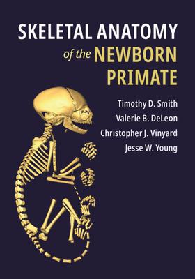 Skeletal Anatomy of the Newborn Primate